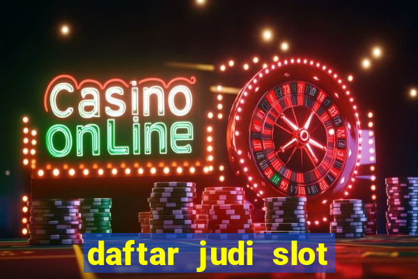 daftar judi slot online terpercaya