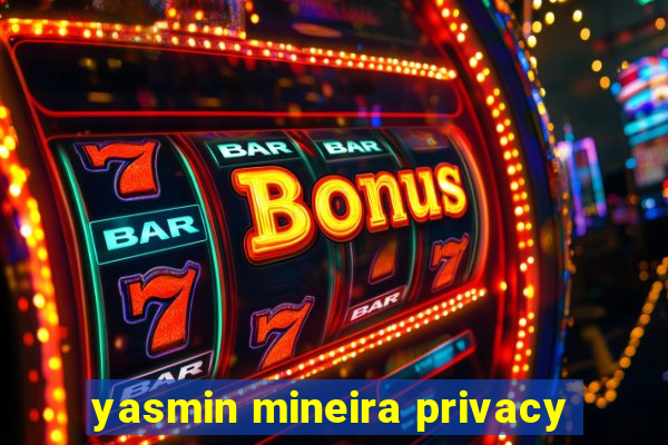 yasmin mineira privacy