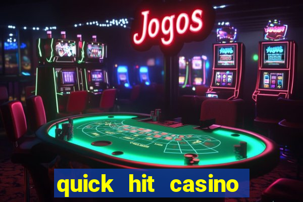 quick hit casino slot machines