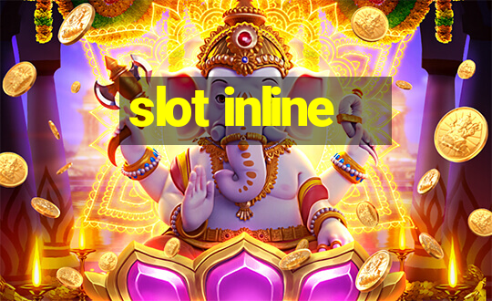 slot inline