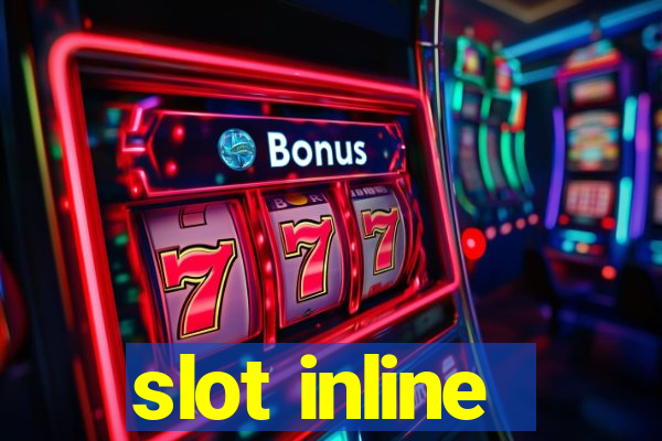 slot inline