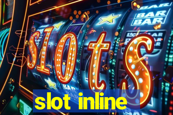 slot inline