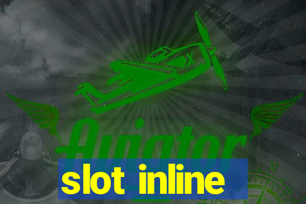 slot inline