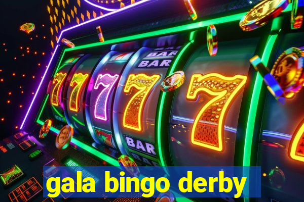 gala bingo derby