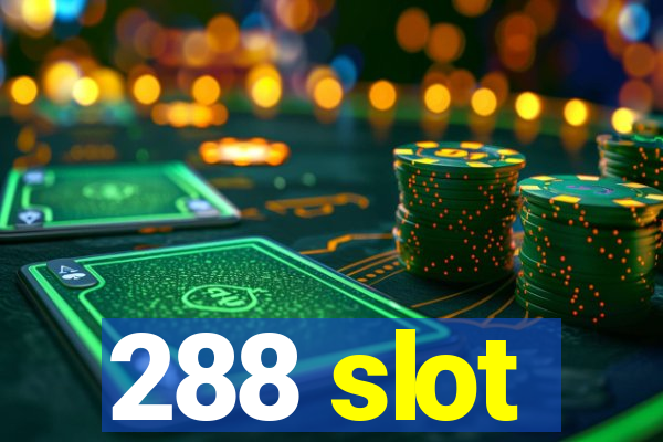 288 slot