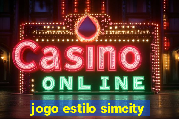 jogo estilo simcity