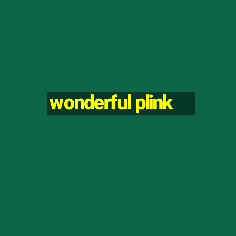 wonderful plink