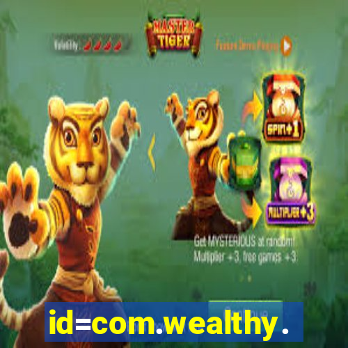 id=com.wealthy.slots.games.app