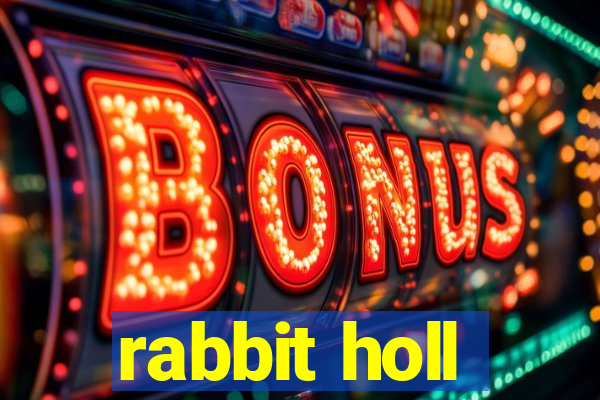 rabbit holl