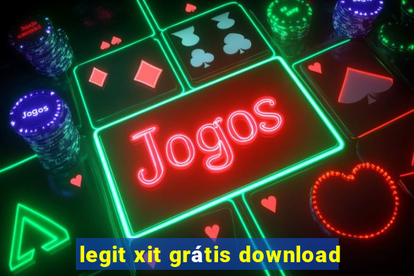 legit xit grátis download