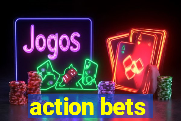 action bets