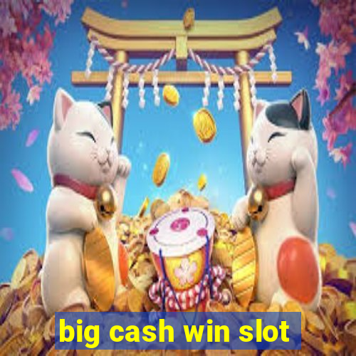 big cash win slot