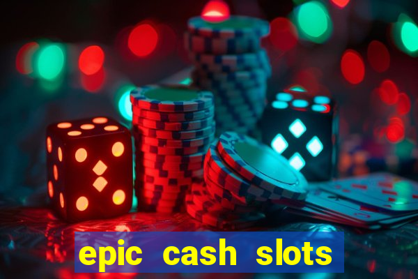 epic cash slots online casino