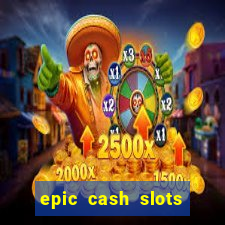 epic cash slots online casino