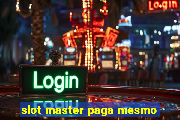 slot master paga mesmo