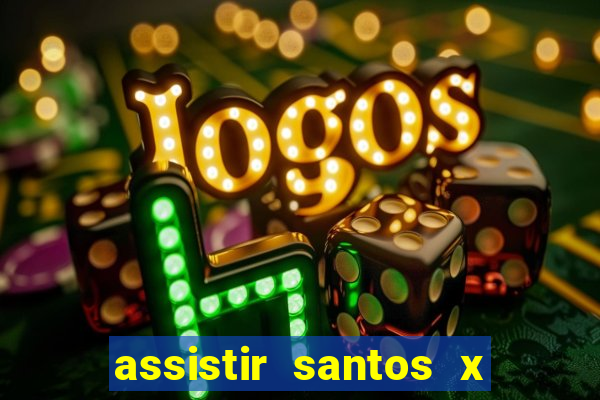 assistir santos x crb ao vivo futemax