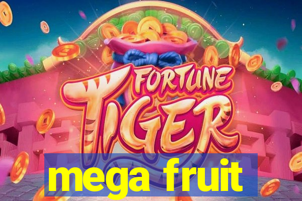 mega fruit