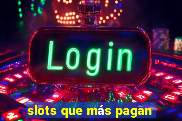 slots que más pagan