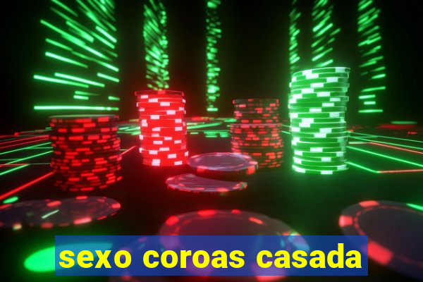 sexo coroas casada