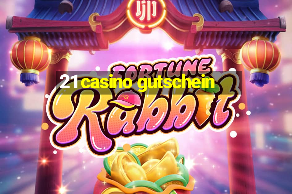 21 casino gutschein