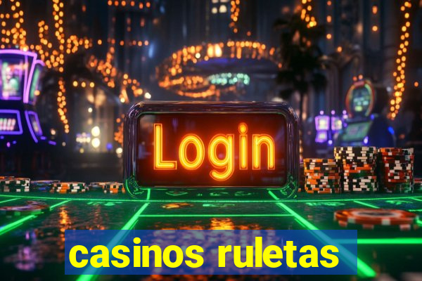 casinos ruletas