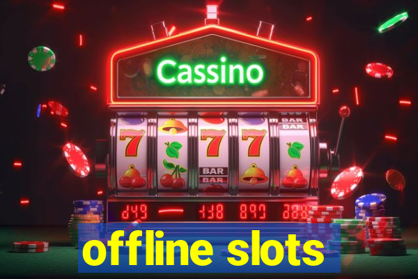 offline slots