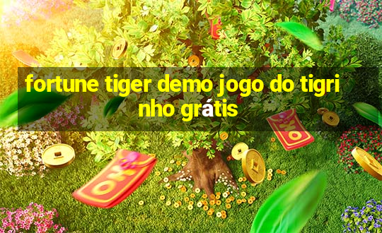 fortune tiger demo jogo do tigrinho grátis