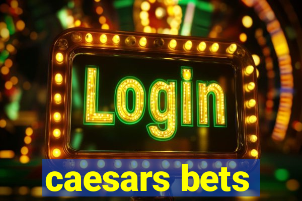 caesars bets