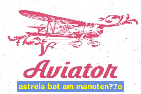 estrela bet em manuten??o