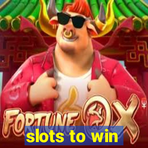 slots to win