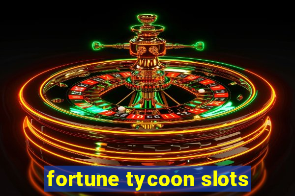 fortune tycoon slots