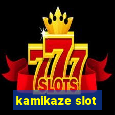 kamikaze slot