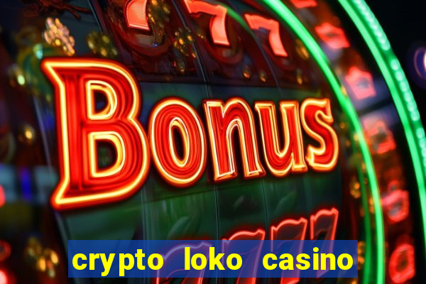 crypto loko casino no deposit bonus