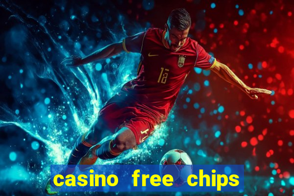 casino free chips no deposit