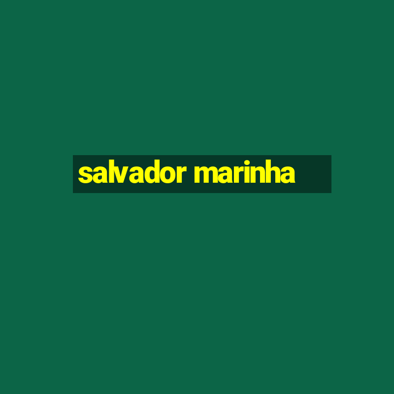 salvador marinha