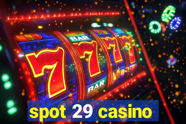 spot 29 casino