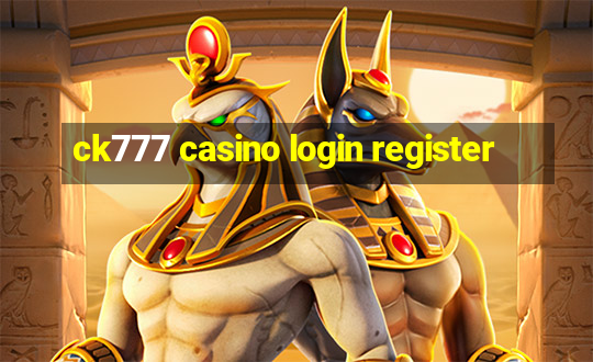 ck777 casino login register