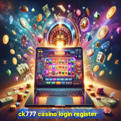 ck777 casino login register