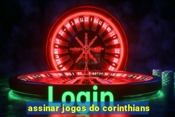 assinar jogos do corinthians