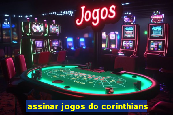 assinar jogos do corinthians