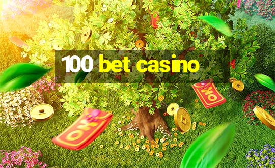 100 bet casino