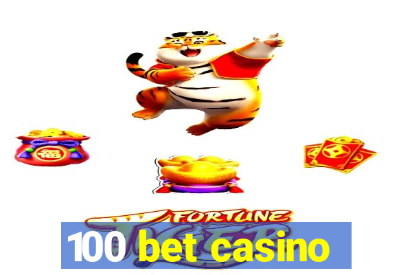 100 bet casino