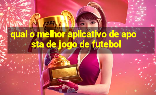 qual o melhor aplicativo de aposta de jogo de futebol