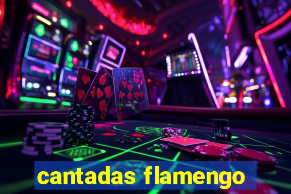 cantadas flamengo