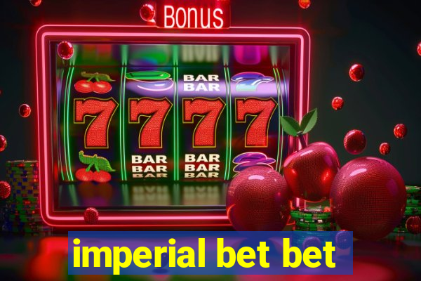 imperial bet bet