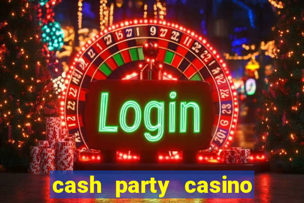 cash party casino free vegas slots