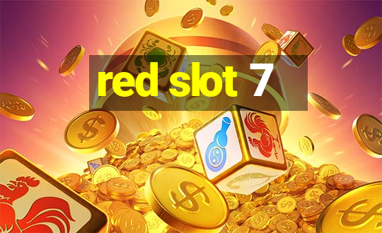 red slot 7