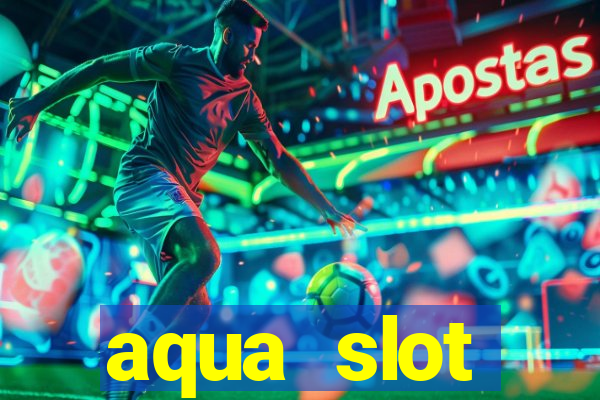 aqua slot porcentagem de jogos