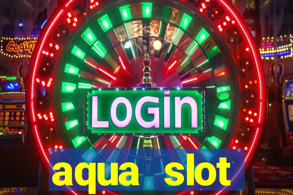 aqua slot porcentagem de jogos