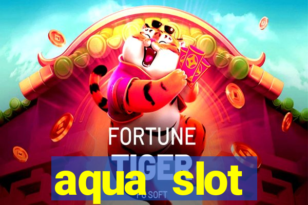 aqua slot porcentagem de jogos